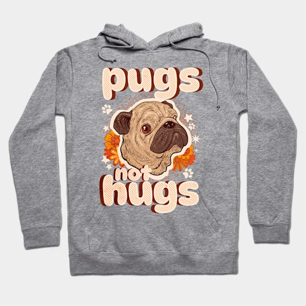 Pugs not hugs| pug; pug dog; pug lover; pugs; anti social; introvert; no hugging; not a hugger; dog lover; funny Hoodie by Be my good time